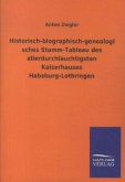 Historisch-biographisch-genealogisches Stamm-Tableau des allerdurchlauchtigsten Kaiserhauses Habsburg-Lothringen