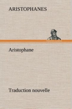 Aristophane; Traduction nouvelle, Tome premier - Aristophanes