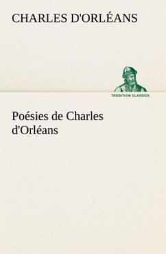 Poésies de Charles d'Orléans - d'Orléans, Charles