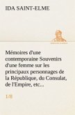 Mémoires d'une contemporaine (1/8) Souvenirs d'une femme sur les principaux personnages de la République, du Consulat, de l'Empire, etc...