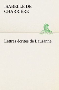 Lettres écrites de Lausanne - Charrière, Isabelle de