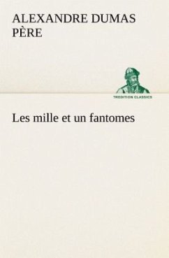 Les mille et un fantomes - Dumas, Alexandre, der Ältere