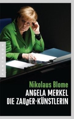 Angela Merkel - Die Zauder-Künstlerin - Blome, Nikolaus