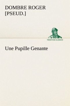 Une Pupille Genante - Dombre, Roger