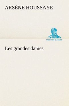 Les grandes dames - Houssaye, Arsène