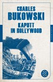 Kaputt in Hollywood von Charles Bukowski als Taschenbuch - Portofrei bei  bücher.de