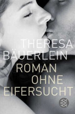 Roman ohne Eifersucht - Bäuerlein, Theresa