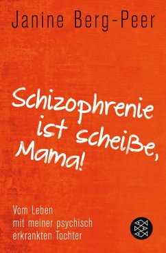 Schizophrenie ist scheiße, Mama! - Berg-Peer, Janine