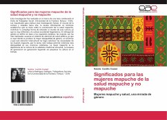 Significados para las mujeres mapuche de la salud mapuche y no mapuche - Castillo Ciudad, Natalia