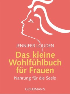 Das kleine Wohlfühlbuch für Frauen - Louden, Jennifer