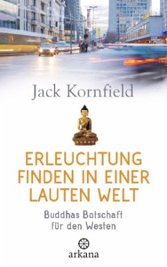 Erleuchtung finden in einer lauten Welt - Kornfield, Jack