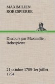 Discours par Maximilien Robespierre ¿ 21 octobre 1789-1er juillet 1794