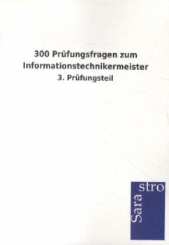 300 Prüfungsfragen zum Informationstechnikermeister - Sarastro Gmbh