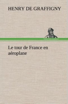 Le tour de France en aéroplane - Graffigny, Henry de