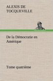 De la Démocratie en Amérique, tome quatrième