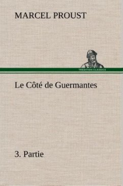 Le Côté de Guermantes, ­3. Partie - Proust, Marcel