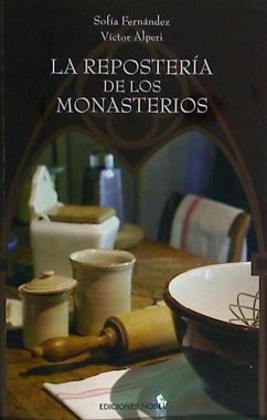 La repostería de los monasterios - Fernández de Alperi, Sofía; Alperi, Víctor; Fernández, Sofía