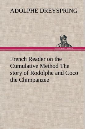 French Reader on the Cumulative Method The story of Rodolphe and Coco the Chimpanzee French Reader on the Cumulative Method The story of Rodolphe and Coco the Chimpanzee