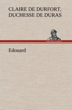 Edouard - Duras, Claire de Durfort, duchesse de