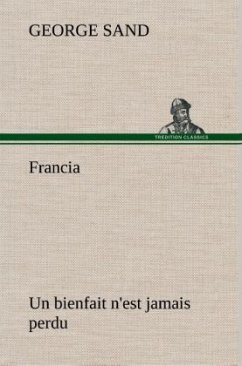 Francia; Un bienfait n'est jamais perdu - Sand, George