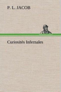 Curiosités Infernales - Jacob, P. L.