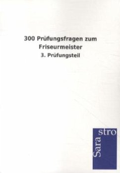 300 Prüfungsfragen zum Friseurmeister - Sarastro Gmbh