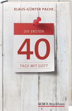 Die ersten 40 Tage mit Gott - Pache, Klaus-Günter