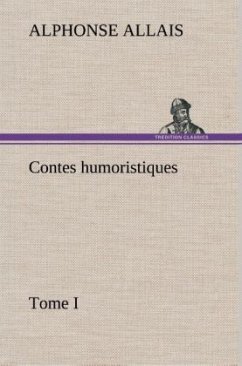 Contes humoristiques - Tome I - Allais, Alphonse