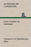 Cours Familier de Littérature (Volume 6) Un Entretien par Mois