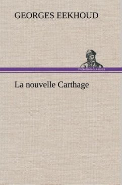 La nouvelle Carthage - Eekhoud, Georges