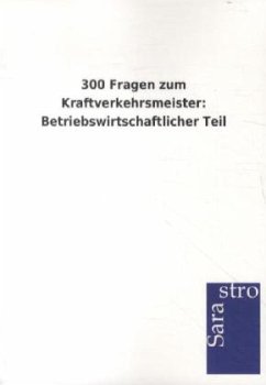 300 Fragen zum Kraftverkehrsmeister: Betriebswirtschaftlicher Teil