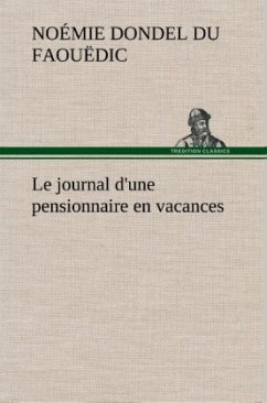 Le journal d'une pensionnaire en vacances - Dondel Du Faouëdic, Noémie