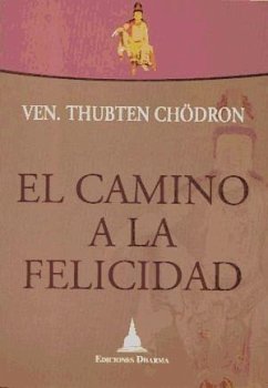 El camino a la felicidad - Thubten Chödron