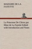 La Princesse De Clèves par Mme de La Fayette Edited with Introduction and Notes