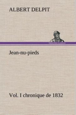 Jean-nu-pieds, Vol. I chronique de 1832 - Delpit, Albert