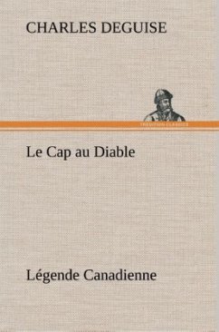 Le Cap au Diable, Légende Canadienne - DeGuise, Charles