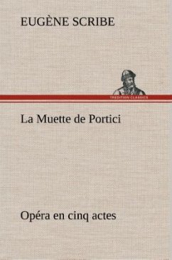 La Muette de Portici Opéra en cinq actes - Scribe, Eugène