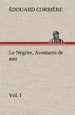 Le Négrier, Vol. I Aventures de mer