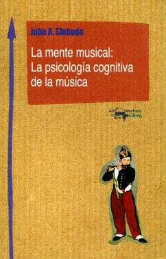 La mente musical : la psicología cognitiva de la música - Sloboda, John A.