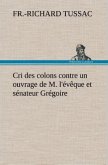 Cri des colons contre un ouvrage de M. l'évêque et sénateur Grégoire, ayant pour titre 'De la Littérature des nègres'