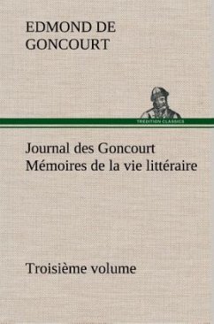 Journal des Goncourt (Troisième volume) Mémoires de la vie littéraire - Goncourt, Edmond de