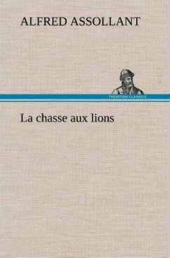 La chasse aux lions - Assollant, Alfred