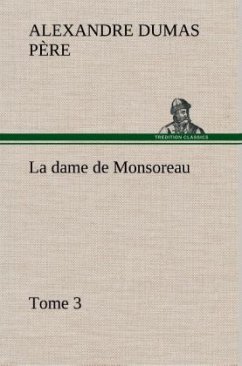 La dame de Monsoreau ¿ Tome 3. - Dumas, Alexandre, der Ältere