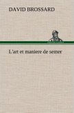 L'art et maniere de semer