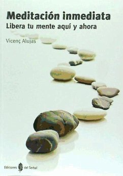 Meditación inmediata : libera tu mente aquí y ahora - Alujas Vega, Vicenç