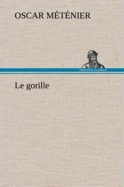 Le gorille - Méténier, Oscar