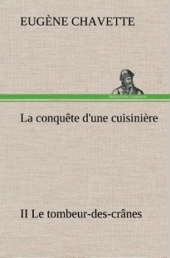 La conquête d'une cuisinière II Le tombeur-des-crânes - Chavette, Eugène