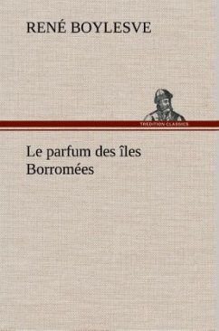 Le parfum des îles Borromées - Boylesve, René