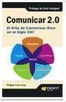 Comunicar 2.0 : el arte de comunicar bien en el siglo XXI - Mariño Carrera, Filipe Santos