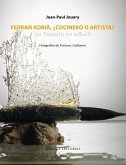 Ferran Adrià, ¿cocinero o artista? : un filósofo en elBulli